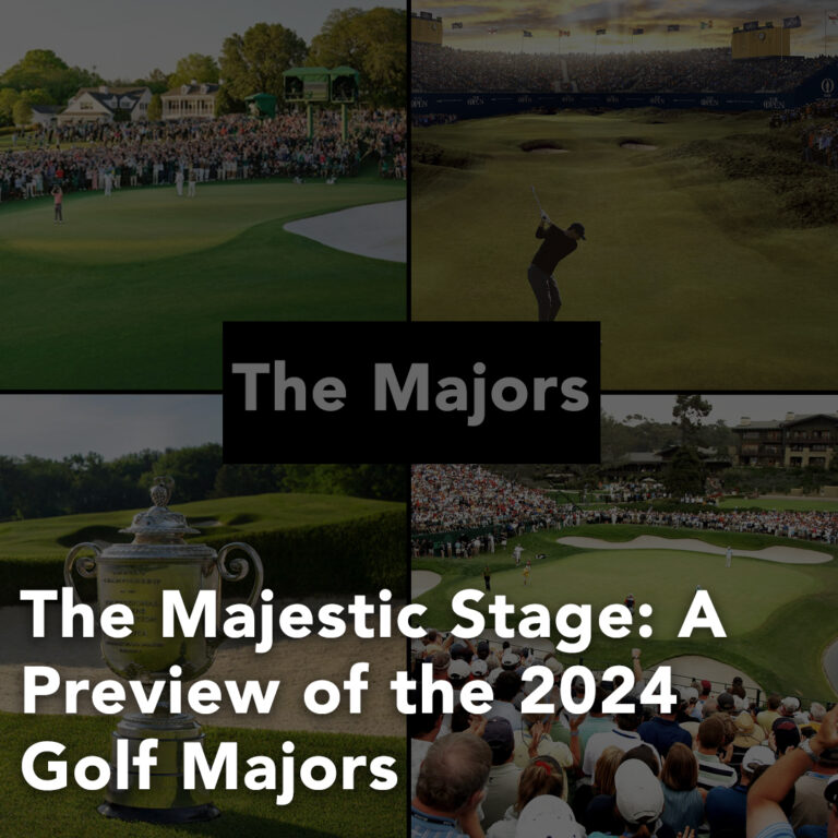 The Majestic Stage A Preview of the 2024 Golf Majors Kingsway Golf